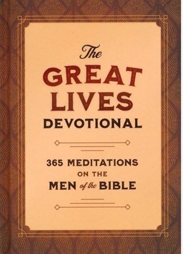 The Great Lives Devotional: 365 Meditations on the Men of the Bible