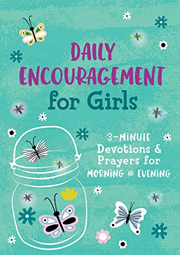 Daily Encouragement for Girls: 3-Minute Devotions for Prayers for Morning and Evening