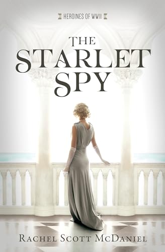 The Starlet Spy (Heroines of WWII, Bk. 11)