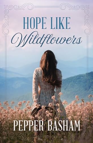 Hope Like Wildflowers (My Heart Belongs in the Blue Ridge, Bk. 2)