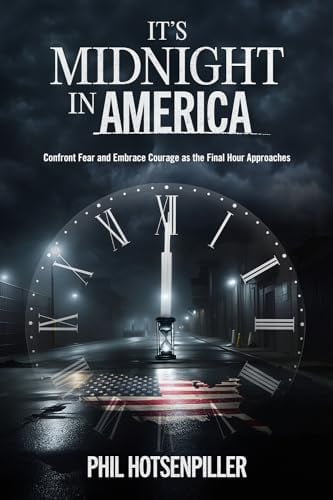 It’s Midnight in America: Confront Fear and Embrace Courage as the Final Hour Approaches