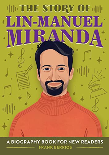 The Story of Lin-Manuel Miranda: A Biography Book for New Readers