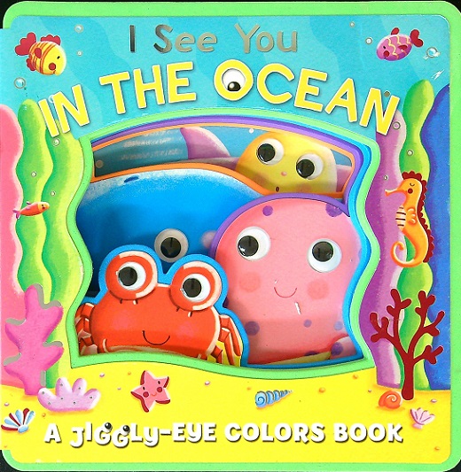In the Ocean Jiggly-Eye Colors Book (I See You)