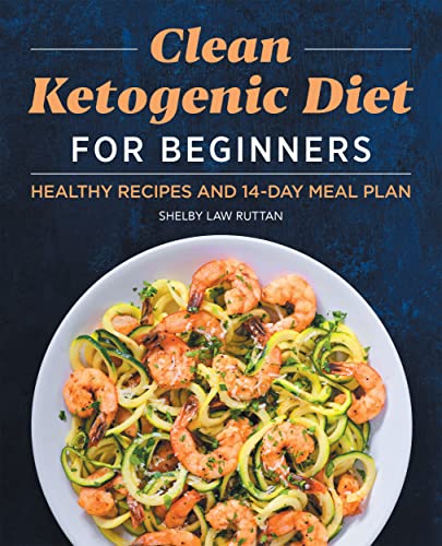 Clean Ketogenic Diet for Beginners: Healthy Recipes and 14-Day Meal Plan