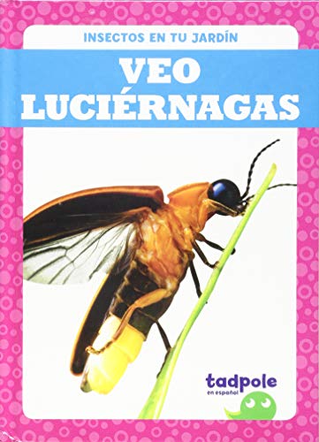 Veo Luciérnagas (Tadpole Books, Insectos en Tu Jardin)