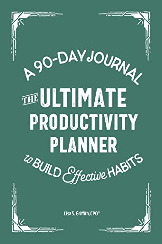 The Ultimate Productivity Planner: A 90-Day Journal to Build Effective Habits
