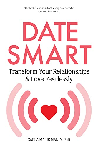 Date Smart: Transform Your Relationships and Love Fearlessly