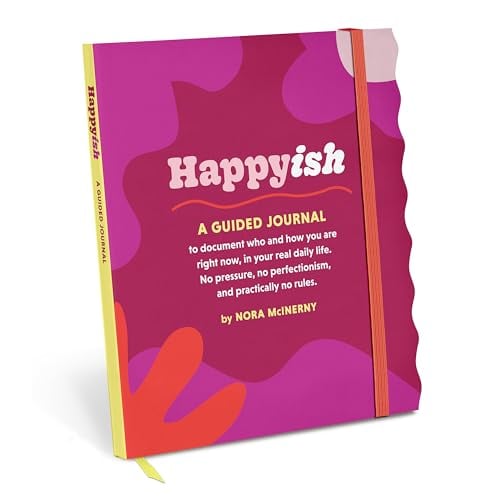 Happy-Ish: A Guided Journal to Document Who & How You Are Right Now, In Your Real Daily Life