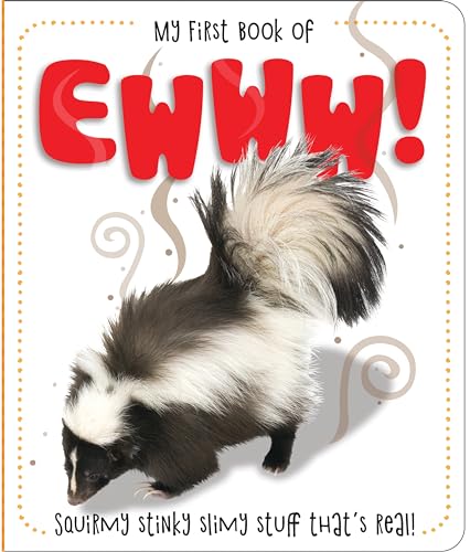 Ewww: Squirmy Stinky Slimy Stuff That's Real! (My First Book Of)