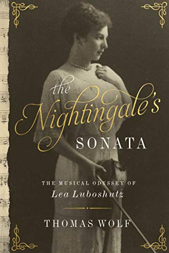 The Nightingale's Sonata: The Musical Odyssey of Lea Luboshutz