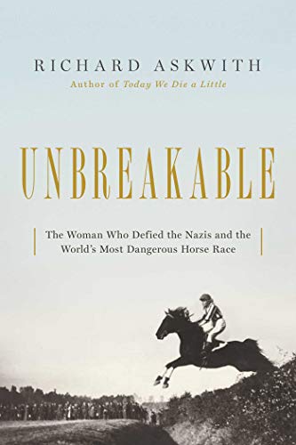 Unbreakable: The Woman Who Defied the Nazis in the World's Most Dangerous Horse Race