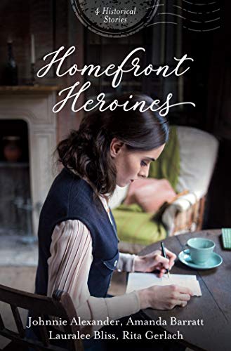 Homefront Heroines: 4 Historical Stories