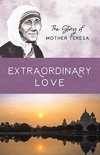 Extraordinary Love: The Story of Mother Teresa (Women of Courage)