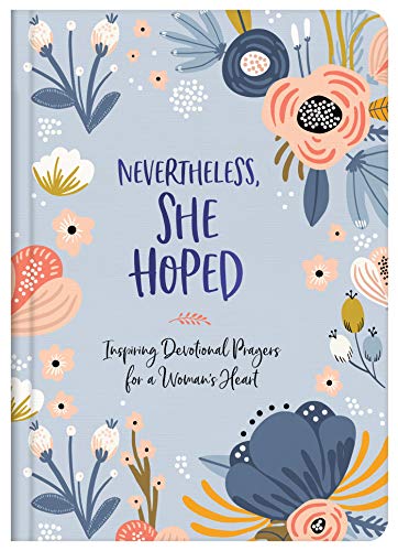 Nevertheless, She Hoped: Inspiring Devotions and Prayers for a Woman's Heart