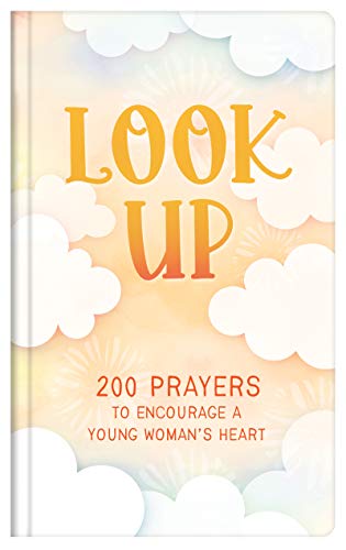 Look Up: 200 Prayers to Encourage a Young Woman's Heart