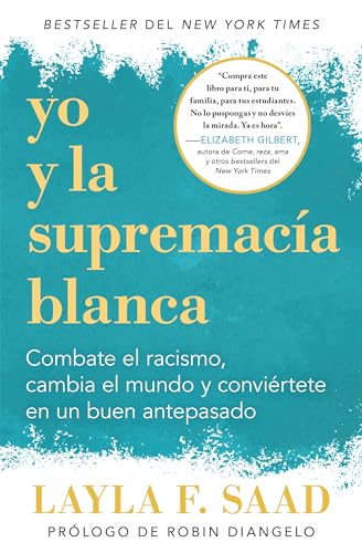 Yo y la Supremacía Blanca: Combate el Racismo, Cambia el Mundo y Conviértete en un Buen Antepasado