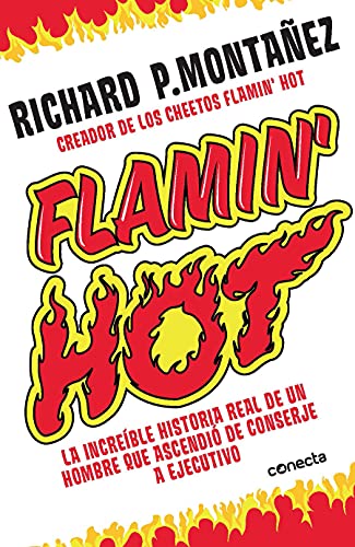 Flamin' Hot: La Increible Historia Real de un Hombre Que Ascendio de Conserje a Ejecutivo