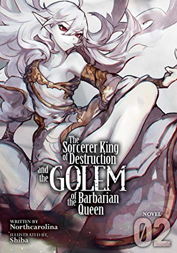 The Sorcerer King of Destruction and the Golem of the Barbarian Queen (Volume 2)