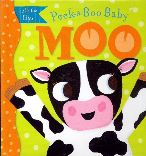 Moo Lift the Flap (Peek-a-Boo Baby)