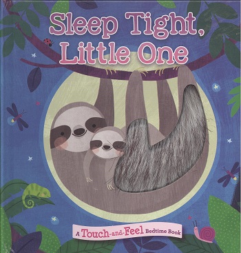 Sleep Tight, Little One: A Touch-and-Feel Bedtime Book