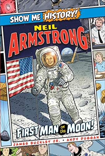 Neil Armstrong: First Man on the Moon! (Show Me History!)