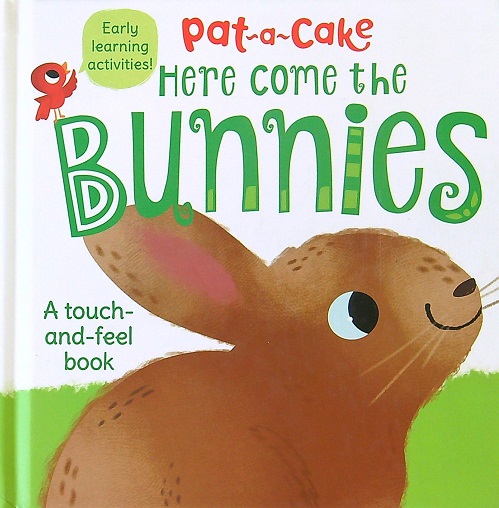 Here Come the Bunnies Touch-and-Feel Book (Pat-a-Cake)