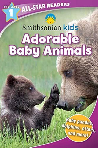 Adorable Baby Animals (Smithsonian Kids, All-Star Readers, Pre-Level 1)