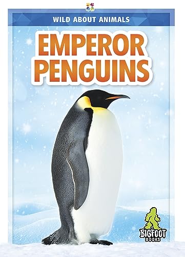 Emperor Penguins (Wild About Animals)