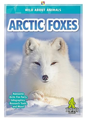 Arctic Foxes (Wild About Animals)