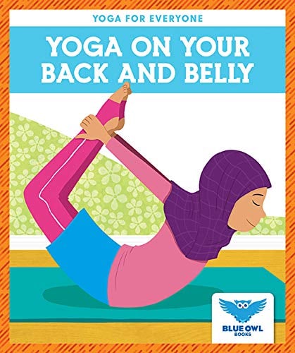 Yoga on Your Back and Belly (Blue Owl Books, Yoga for Everyone)