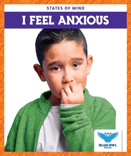 I Feel Anxious (Blue Owl Books States of Mind)