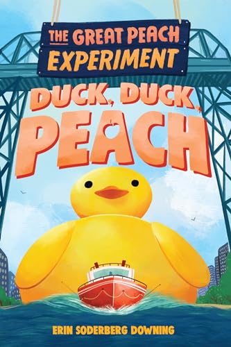Duck, Duck, Peach (The Great Peach Experiment, Bk. 4)