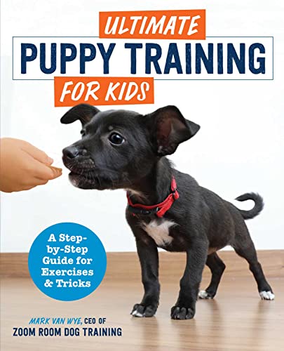 Ultimate Puppy Training for Kids: A Step-by-Step Guide for Exercises and Tricks