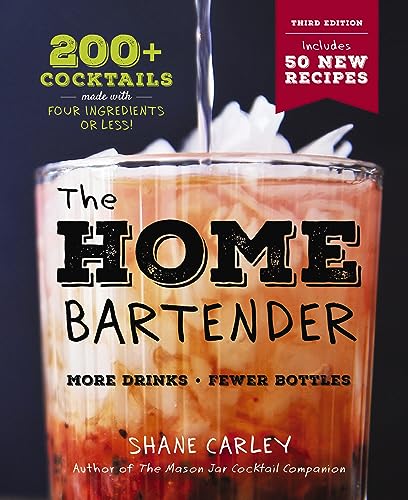 The Home Bartender: 200+ Cocktails Made With Four Ingredients or Less! (3rd Edition)