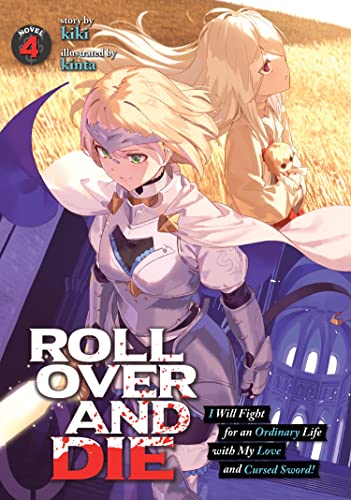 Roll Over and Die: I Will Fight For an Ordinary Life with My Love and Cursed Sword! (Volume 4)