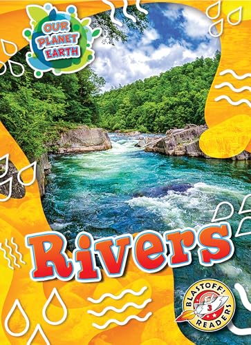 Rivers (Our Planet Earth, Blastoff! Readers, Level 3)