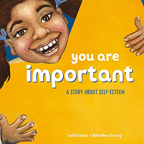 You Are Important: A Story About Self-Esteem (You Are..., Bk. 2)