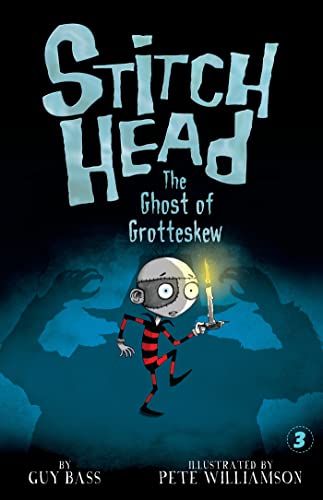 The Ghost of Grotteskew (Stitch Head, Bk. 3)