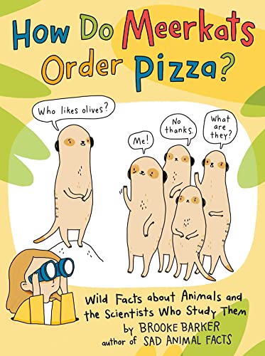 How Do Meerkats Order Pizza? Wild Facts About Animals and the Scientists Who Study Them