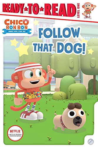 Follow That Dog! (Chico Bon Bon: Monkey With a Toolbelt, Ready-To-Read, Level 1)