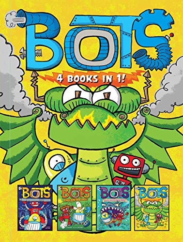 Bots 4 Books in 1!: The Most Annoying Robots in the Universe/The Good, the Bad, and the Cowbots/20,000 Robots Under the Sea/The Dragon Bots