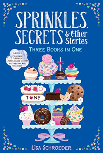 Sprinkles, Secrets & Other Stories: 3 Books in 1 (It's Raining Cupcakes/Sprinkles and Secrets/Frosting and Friendship)