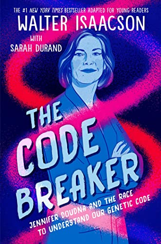 The Code Breaker: Jennifer Doudna and the Race to Understand Our Genetic Code
