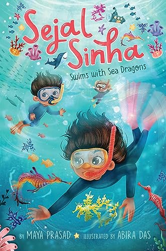 Sejal Sinha Swims With Sea Dragons (Sejal Sinha, Bk. 2)