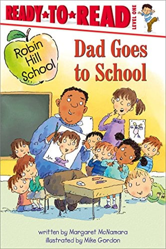 Dad Goes to (School Robin Hill School, Ready-To-Read, Level 1)