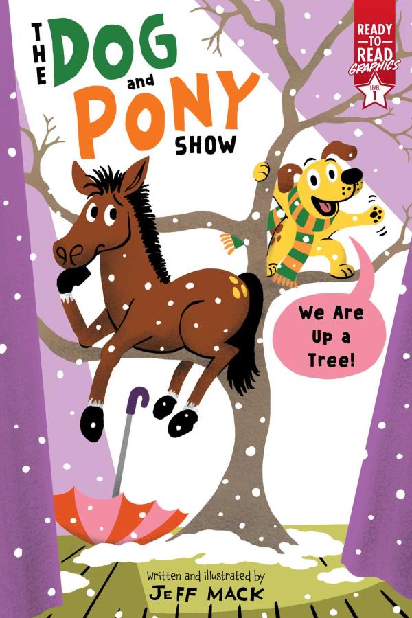 We Are Up a Tree! (The Dog and Pony Show, Ready-To-Read Graphics, Level 1)