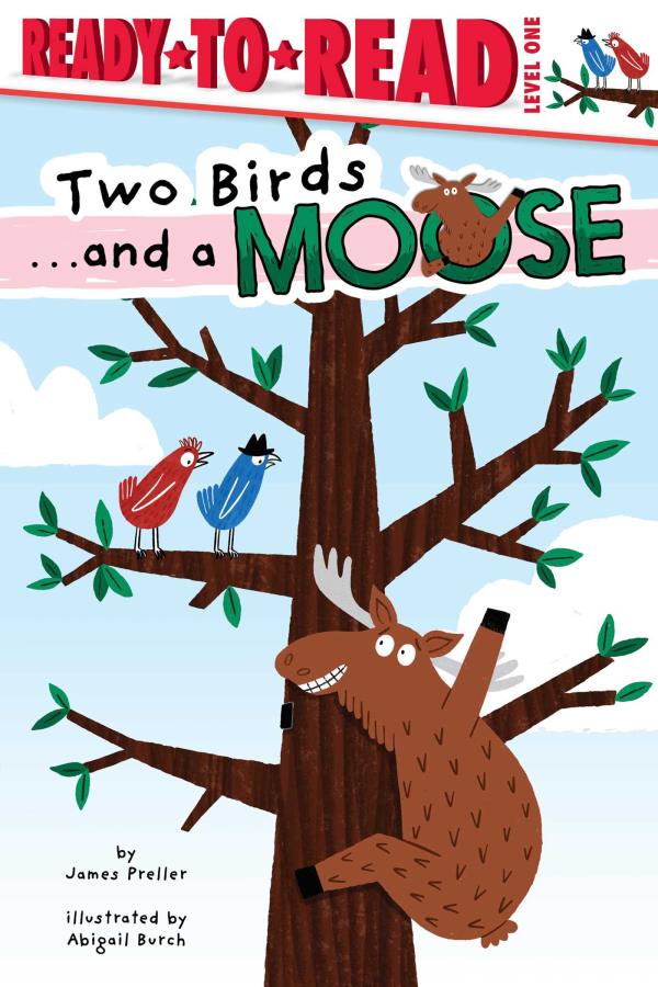 Two Birds...and a Moose (Ready-To-Read, Level 1)
