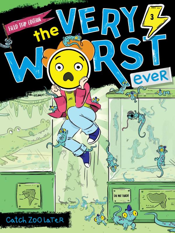 Catch Zoo Later (The Very Worst Ever, Bk. 4, Field Trip Edition)