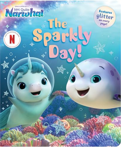 The Sparkly Day! (DreamWorks Not Quite Narwhal)