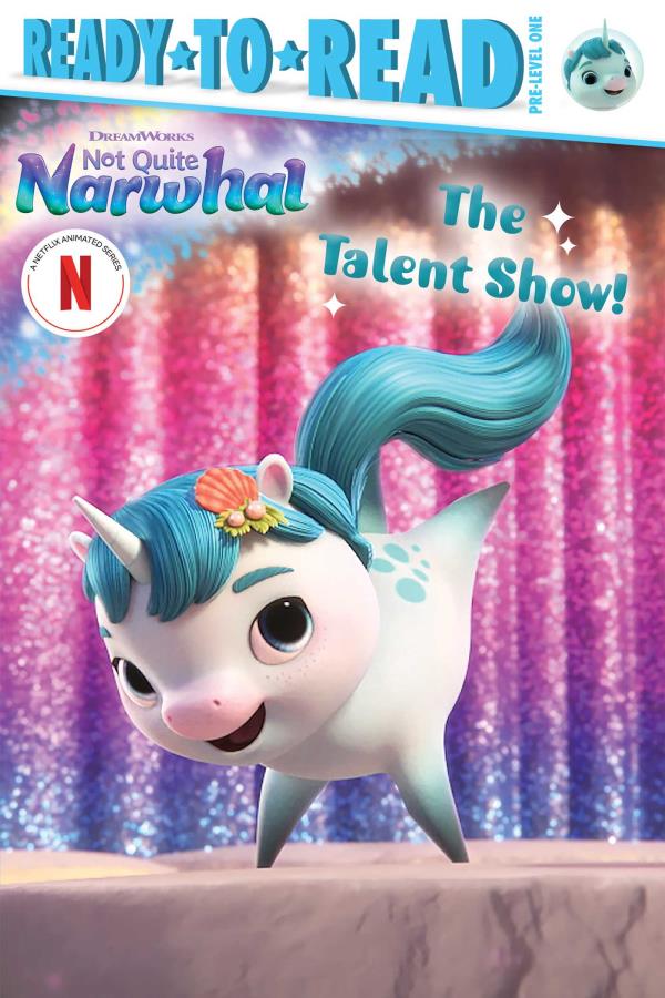 The Talent Show! (DreamWorks Not Quite Narwhal, Ready-To-Read, Pre-Level 1)